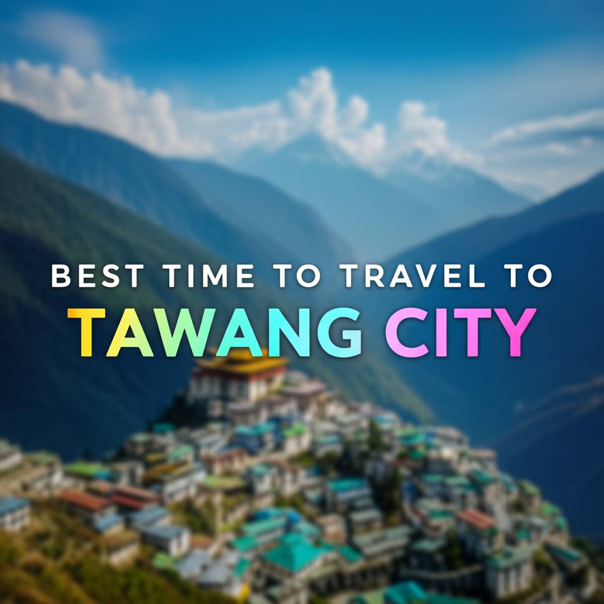 بهترین زمان سفر به شهر تاوانگ