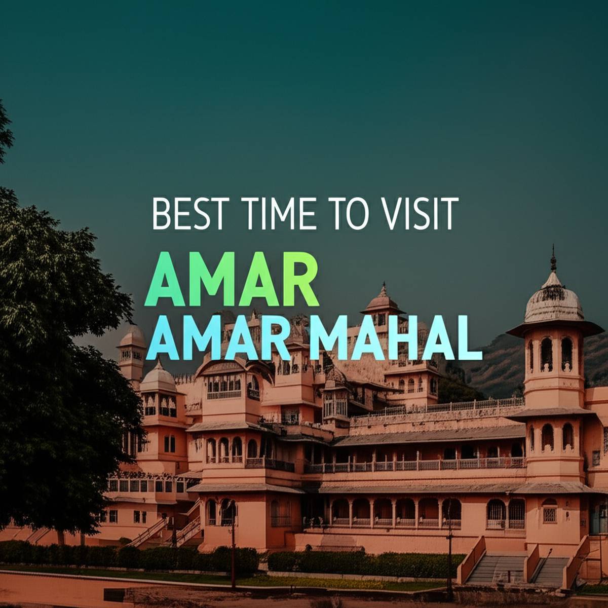 بهترین زمان بازدید از عمار محل (Amar mahal)