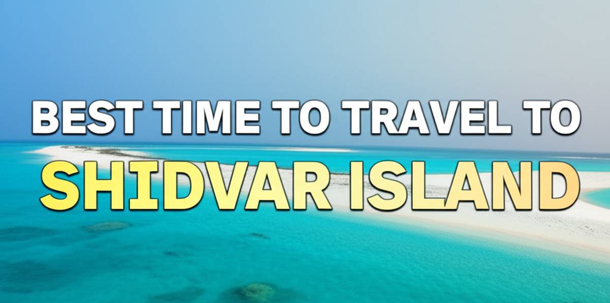 بهترین زمان سفر به جزیره شیدور