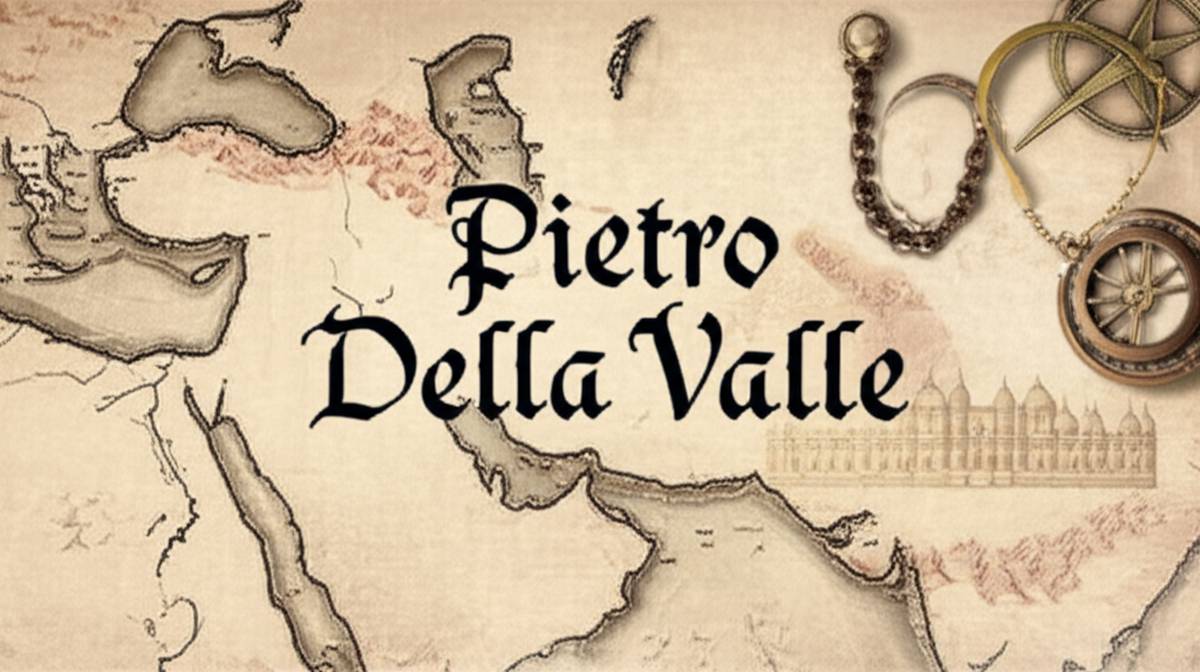 پیترو دلاواله | جهانگردی، سفرنامه و زندگی او در ایران